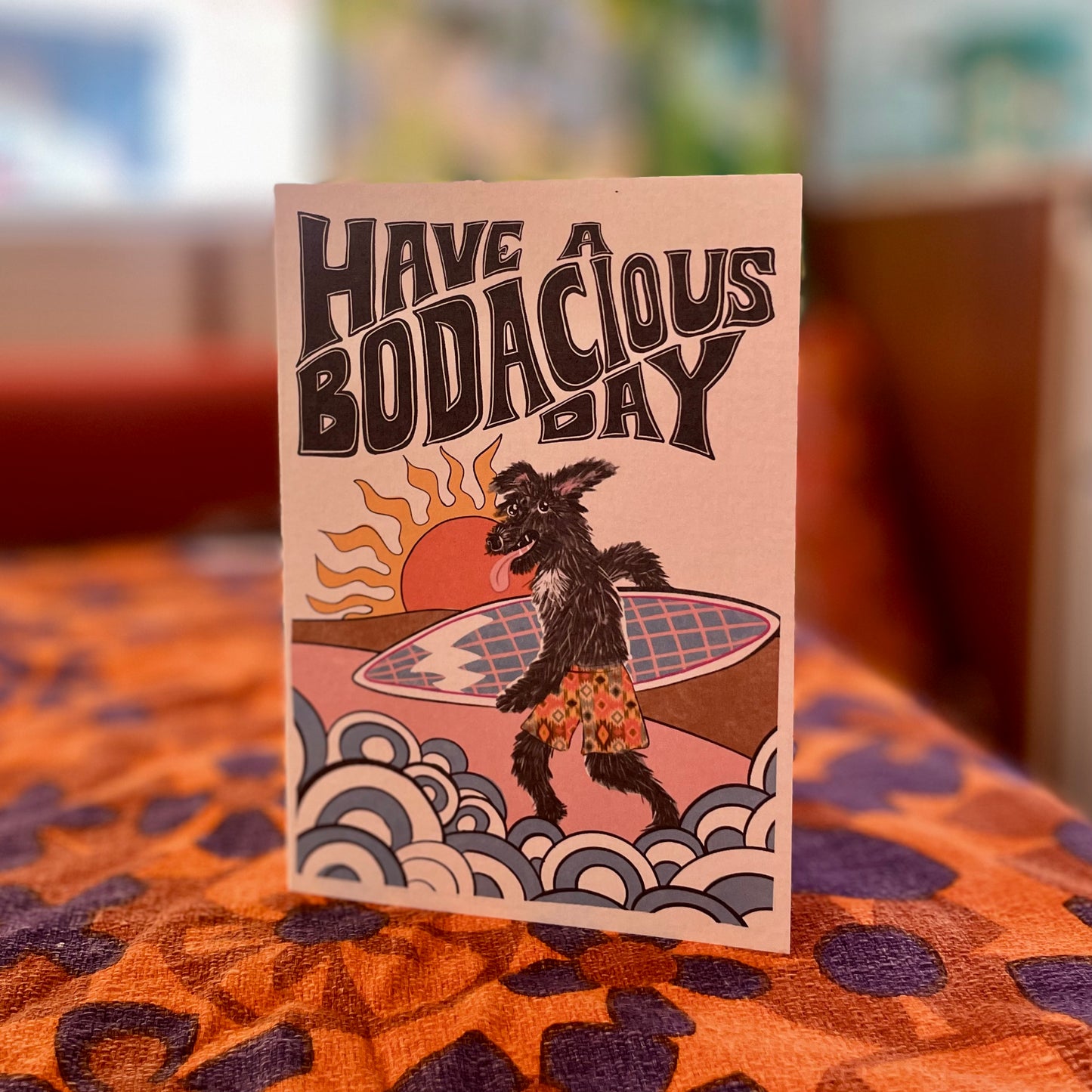 Have A Bodacious Day Greeting Card